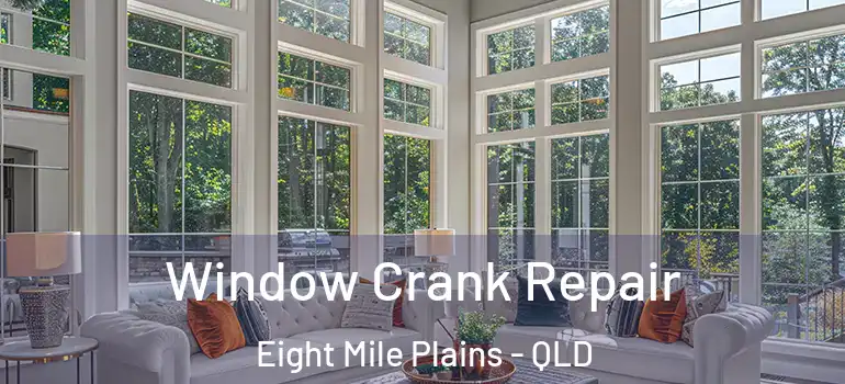 Window Crank Repair Eight Mile Plains - QLD