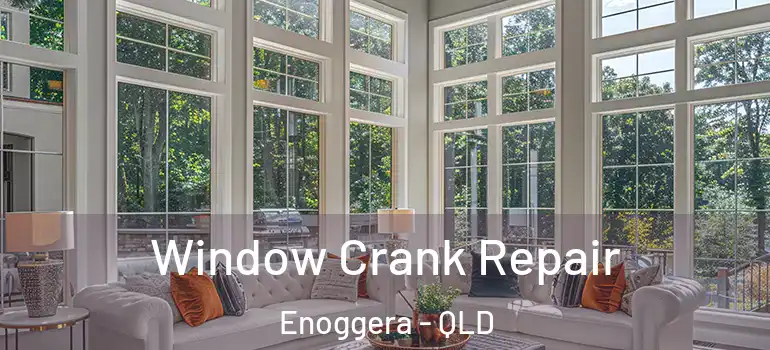 Window Crank Repair Enoggera - QLD