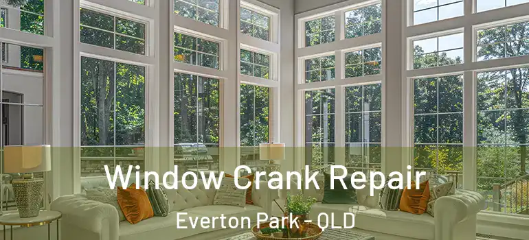 Window Crank Repair Everton Park - QLD