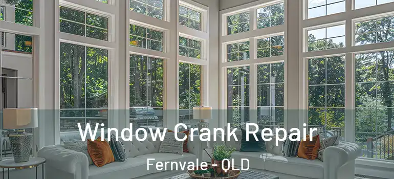 Window Crank Repair Fernvale - QLD