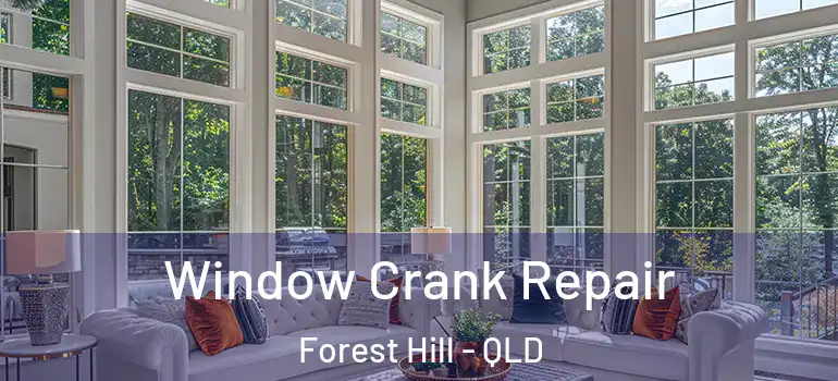 Window Crank Repair Forest Hill - QLD