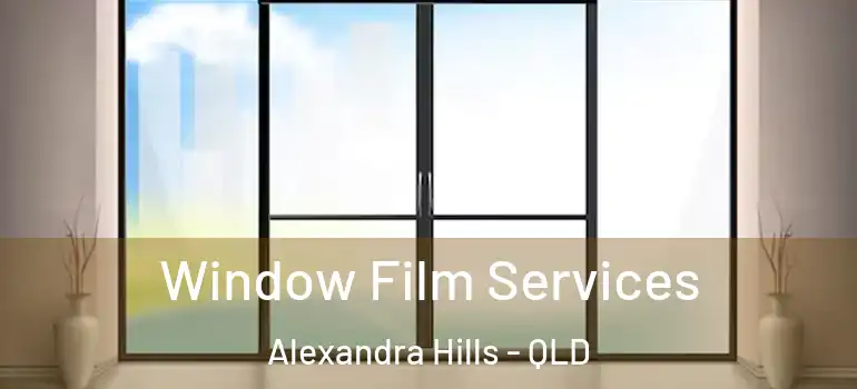 Window Film Services Alexandra Hills - QLD