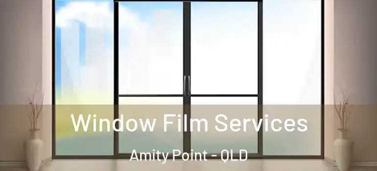 Window Film Services Amity Point - QLD