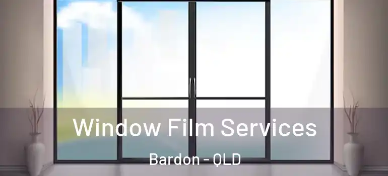 Window Film Services Bardon - QLD