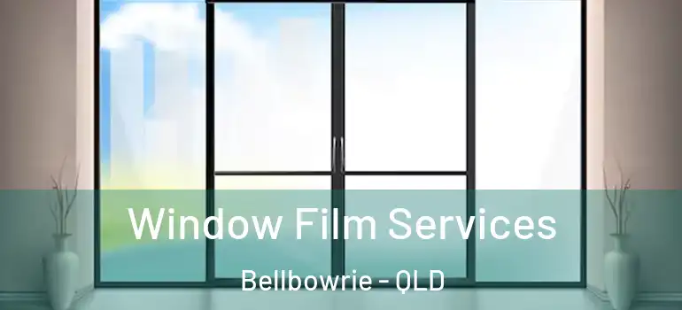 Window Film Services Bellbowrie - QLD