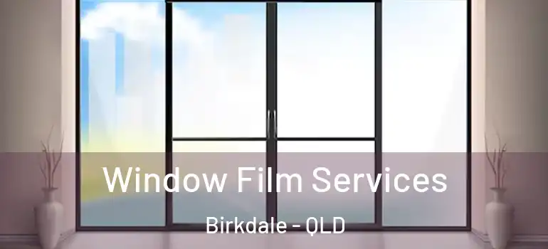 Window Film Services Birkdale - QLD