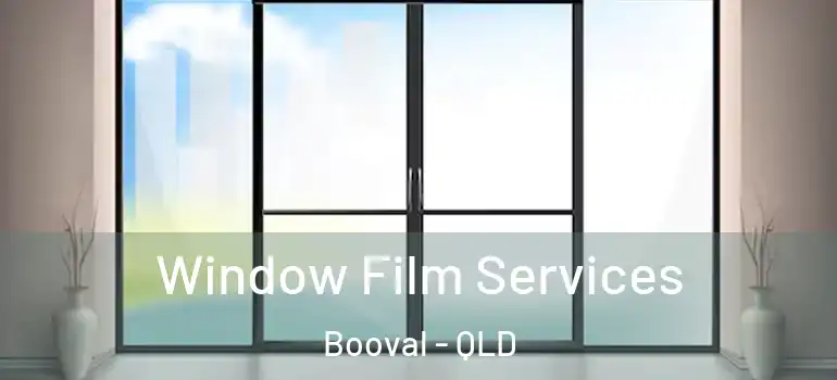 Window Film Services Booval - QLD