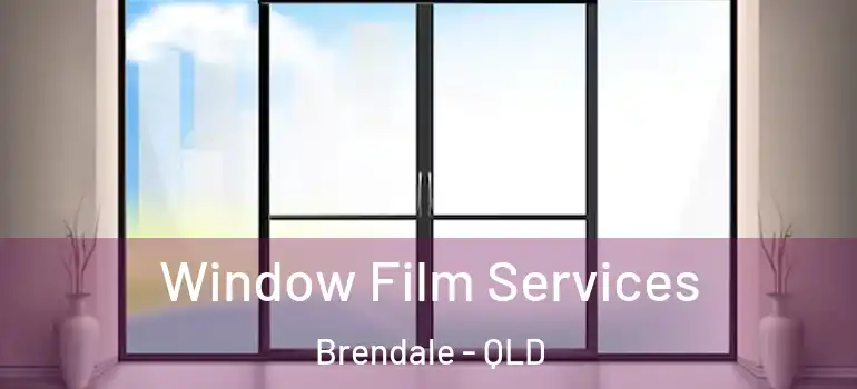 Window Film Services Brendale - QLD