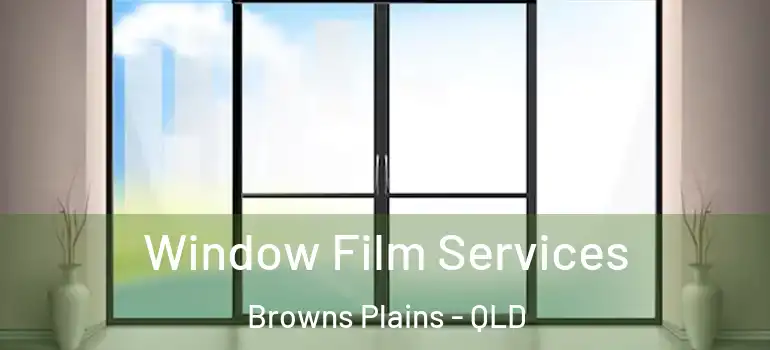 Window Film Services Browns Plains - QLD