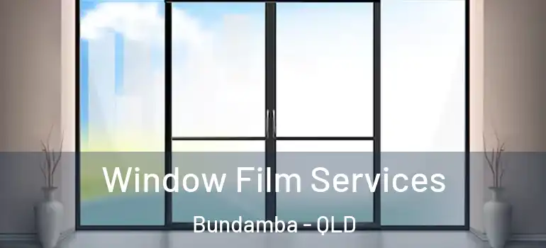 Window Film Services Bundamba - QLD