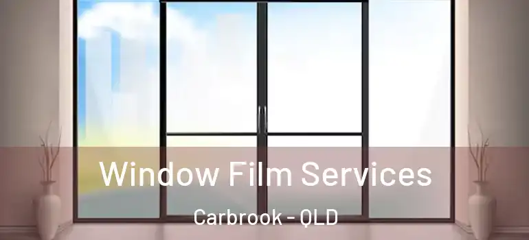  Window Film Services Carbrook - QLD