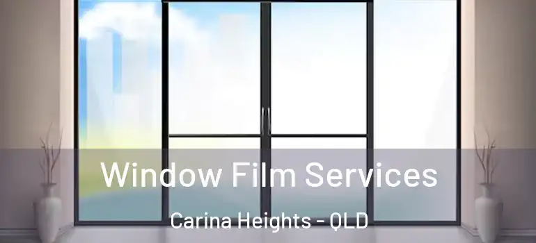 Window Film Services Carina Heights - QLD