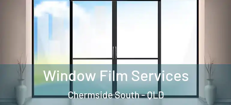 Window Film Services Chermside South - QLD