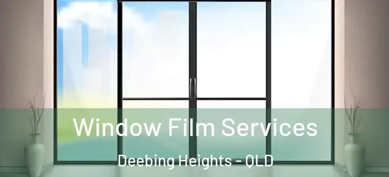 Window Film Services Deebing Heights - QLD