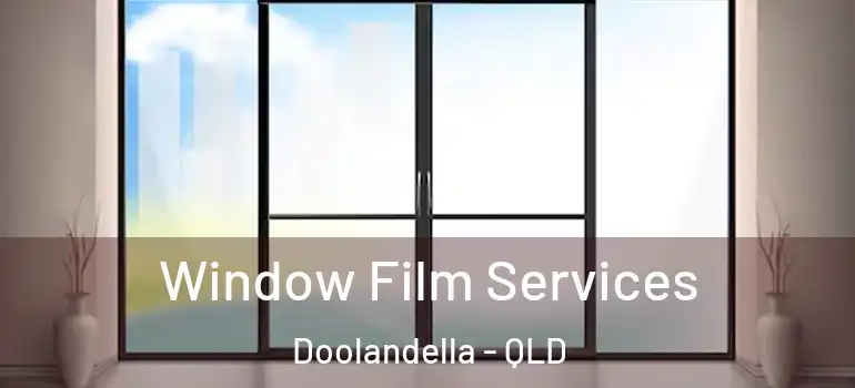 Window Film Services Doolandella - QLD