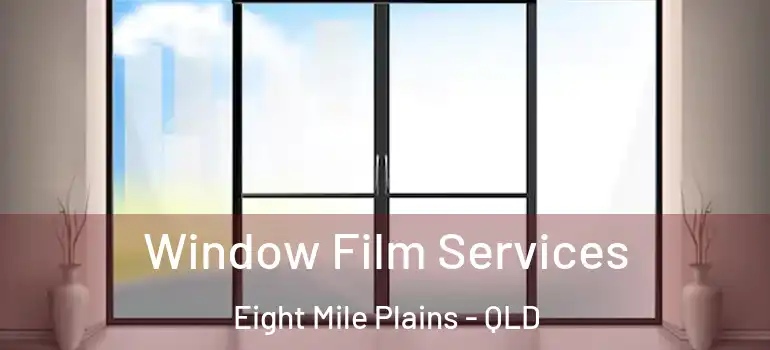  Window Film Services Eight Mile Plains - QLD