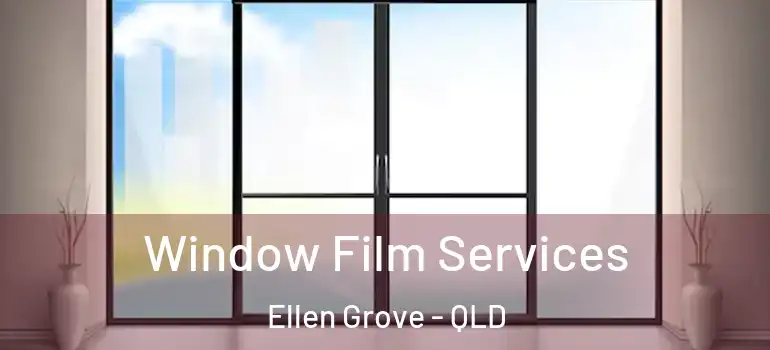 Window Film Services Ellen Grove - QLD