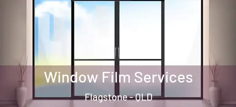 Window Film Services Flagstone - QLD