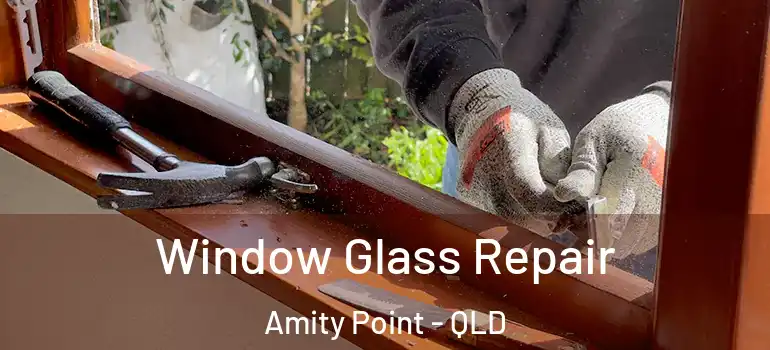 Window Glass Repair Amity Point - QLD