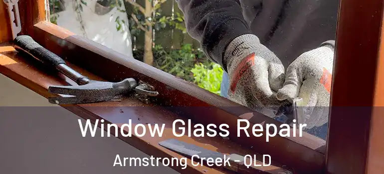 Window Glass Repair Armstrong Creek - QLD