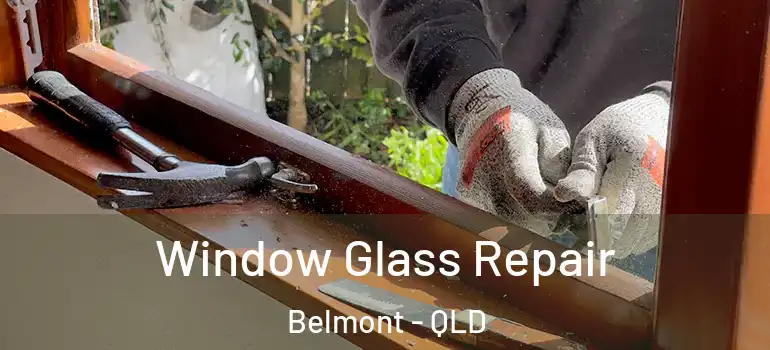 Window Glass Repair Belmont - QLD