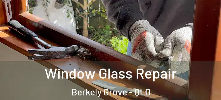  Window Glass Repair Berkely Grove - QLD