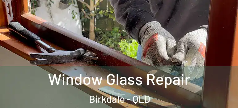 Window Glass Repair Birkdale - QLD
