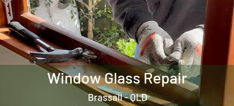 Window Glass Repair Brassall - QLD