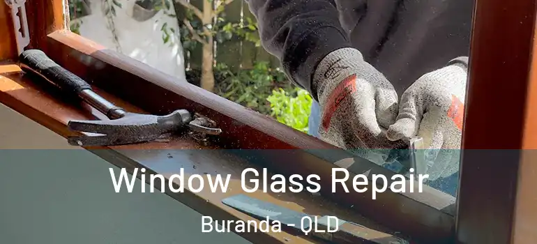 Window Glass Repair Buranda - QLD
