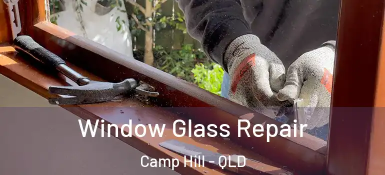 Window Glass Repair Camp Hill - QLD