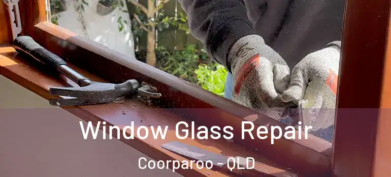 Window Glass Repair Coorparoo - QLD