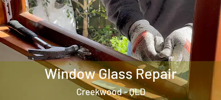 Window Glass Repair Creekwood - QLD