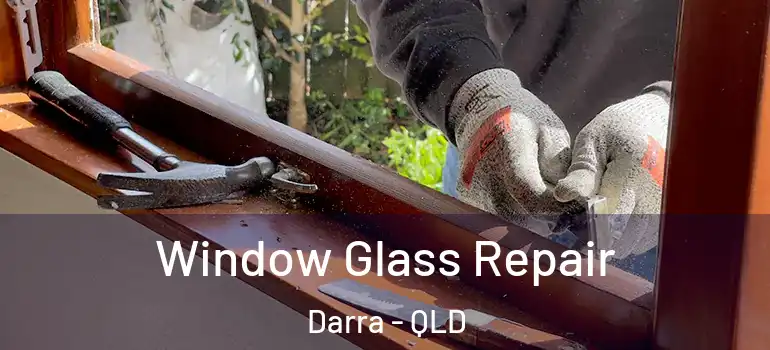 Window Glass Repair Darra - QLD
