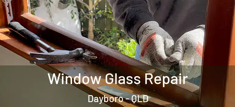  Window Glass Repair Dayboro - QLD
