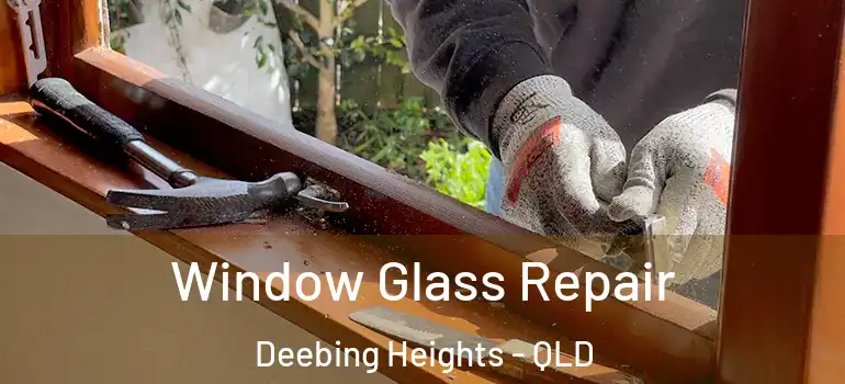  Window Glass Repair Deebing Heights - QLD