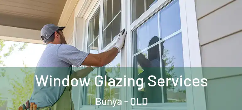  Window Glazing Services Bunya - QLD