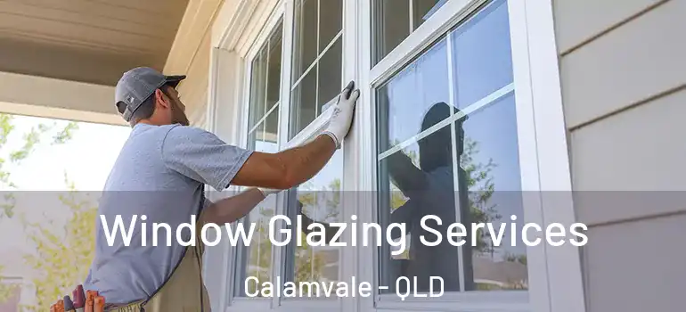 Window Glazing Services Calamvale - QLD