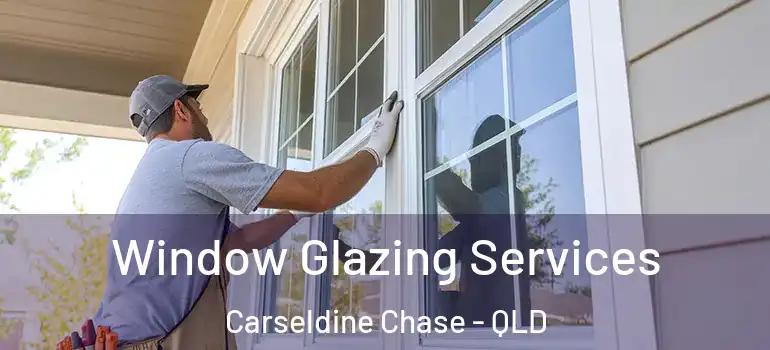 Window Glazing Services Carseldine Chase - QLD