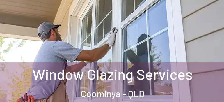  Window Glazing Services Coominya - QLD