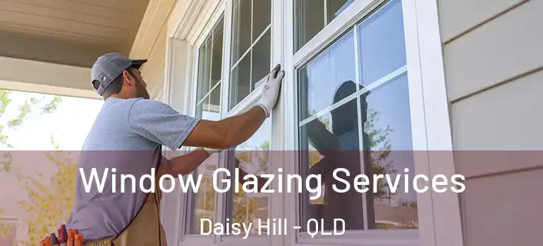  Window Glazing Services Daisy Hill - QLD