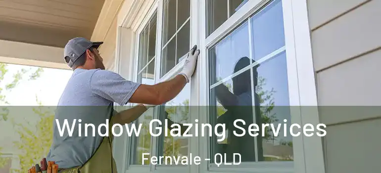 Window Glazing Services Fernvale - QLD