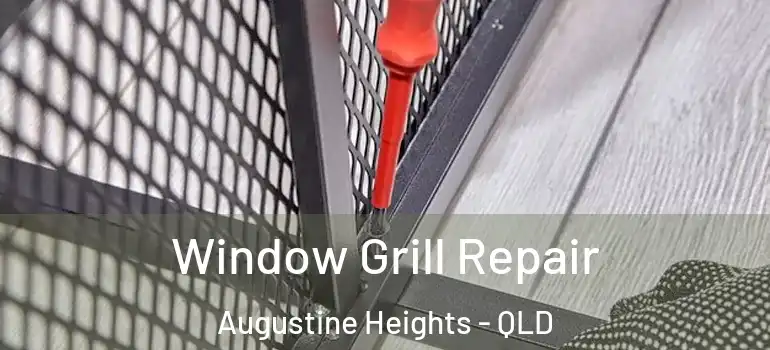 Window Grill Repair Augustine Heights - QLD