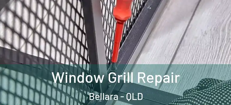 Window Grill Repair Bellara - QLD