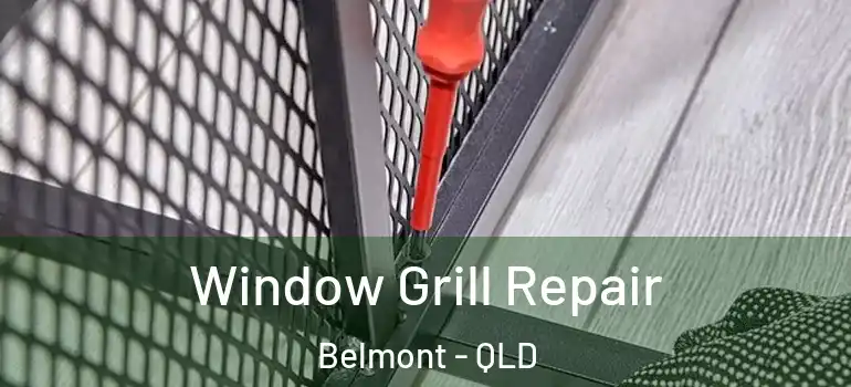 Window Grill Repair Belmont - QLD