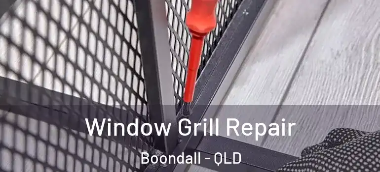 Window Grill Repair Boondall - QLD