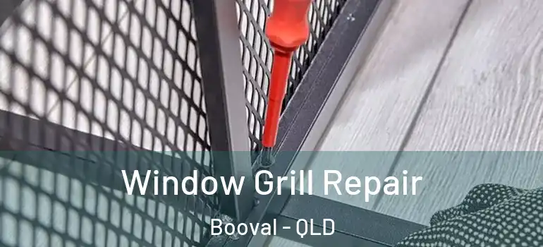 Window Grill Repair Booval - QLD