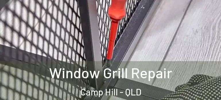 Window Grill Repair Camp Hill - QLD