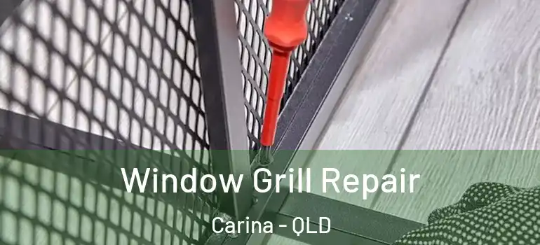 Window Grill Repair Carina - QLD