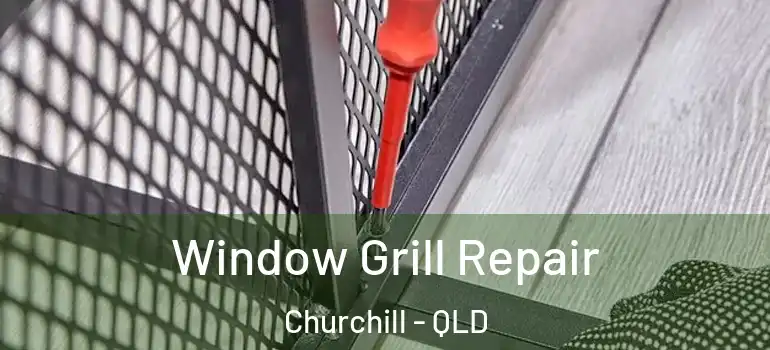 Window Grill Repair Churchill - QLD