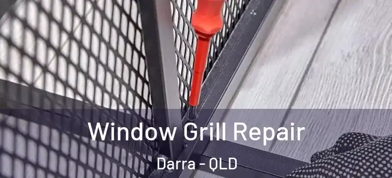 Window Grill Repair Darra - QLD